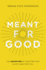 Meant for Good: the Adventure of Trusting God and His Plans for You