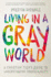 Living in a Gray World: a Christian Teens Guide to Understanding Homosexuality