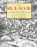 The Rice Book: the Definitive Book on the Magic of Rice, With Hundreds of Exotic Recipes From...