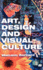 Art, Design and Visual Culture: an Introduction