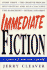 Immediate Fiction: a Complete Writing Course