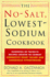 The No Salt, Lowest Sodium Cookbook: Hundreds of Favorite Recipes Created to Combat Congestive Heart Failure and Dangerous Hypertension