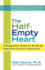 The Half-Empty Heart: a Supportive Guide to Breaking Free From Chronic Discontent: Overcome Low-Grade Depression Once and for All