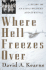 Where Hell Freezes Over: a Story of Amazing Bravery and Survival