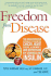 Freedom From Disease: the Breakthrough Approach to Preventing Cancer, Heart Disease, Alzheimer's, and Depression By Controlling Insulin