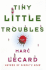 Tiny Little Troubles