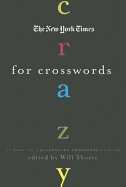 The New York Times Crazy for Crosswords: 75 Easy-to-Challenging Crossword Puzzles