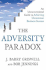 The Adversity Paradox: an Unconventional Guide to Achieving Uncommon Business Success