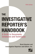 Brant Houston; Mark Horvit; Investigative Reporters and Editors; Inc