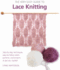 The Very Easy Guide to Lace Knitting: Step-By-Step Techniques, Easy-to-Follow Stitch Patterns, and Projects to Get You Started