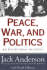 Peace, War, and Politics: an Eyewitness Account