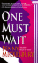 One Must Wait