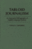 Tabloid Journalism: an Annotated Bibliography of English-Language Sources