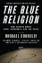 Mystery Writers of America Presents the Blue Religion: New Stories about Cops, Criminals, and the Chase