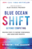 Blue Ocean Shift: Beyond Competing-Proven Steps to Inspire Confidence and Seize New Growth