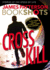 Cross Kill: an Alex Cross Story (Alex Cross Bookshots, 1)