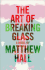 The Art of Breaking Glass: a Thriller