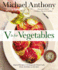 V is for Vegetables: Inspired Recipes & Techniques for Home Cooks--From Artichokes to Zucchini