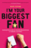 I'M Your Biggest Fan Format: Paperback