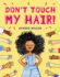 Don't Touch My Hair! Format: Board Book