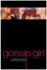 Gossip Girl Collection: Gossip Girl, You Know You Love Me, & All I Want is Everything