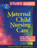 Study Guide to Accompany Maternal Child Nursing Care, 2nd