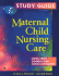 Study Guide to Accompany Maternal Child Nursing Care