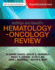 Hoffman and Abeloff's Hematology-Oncology Review