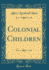 Colonial Children Classic Reprint