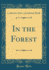 In the Forest (Classic Reprint)