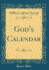 God's Calendar (Classic Reprint)