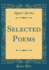 Selected Poems (Classic Reprint)