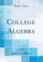 College Algebra (Classic Reprint)