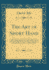 The Art of Short Hand Improved Being an Universal Character Adapted to the English Language Whereby Every Kind of Subject May Be Expressed Or Taken in Publick Or Private Classic Reprint