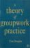 A Theory of Groupwork Practice