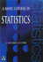 A Basic Course in Statistics