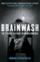 Brainwash: the Secret History of Mind Control