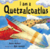 I Am a Quetzalcoatlus (I Am a Dinosaur)