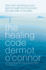 The Healing Code: My Own Story and 5-Step Healing Programme