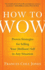 How to Wow: Proven Strategies for Selling Your [Brilliant] Self in Any Situation