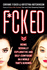 F*Cked: Being Sexually Explorative and Self-Confident in a World Thats Screwed