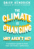 The Climate is Changing, Why Aren't We a Practical Guide to How You Can Make a Difference