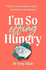 I'M So Effing Hungry: Why We Crave What We Crave-and What to Do About It