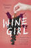 Wine Girl: a Sommelier's Tale of Making It in the Toxic World of Fine Dining