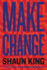 Make Change: How to Fight Injustice Dismantle Systemic Oppression and Own Our Future