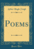 Poems Classic Reprint