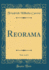 Reorama, Vol. 1 of 3 (Classic Reprint)