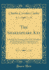 The Shakespeare Key Unlocking the Treasures of His Style, Elucidating the Peculiarities of His Construction, and Displaying the Beauties of His Expression Classic Reprint