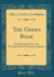 The Green Book Or Gleanings From the Writingdesk of a Literary Agitator Classic Reprint