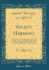 Select Harmony: the Fourth Part of Christian Psalmody, Consisting of a Variety of Tunes of Approved Excellence, Suited to the Various Subjects and Metres of the Psalms and Hymns, Contained in the Firs